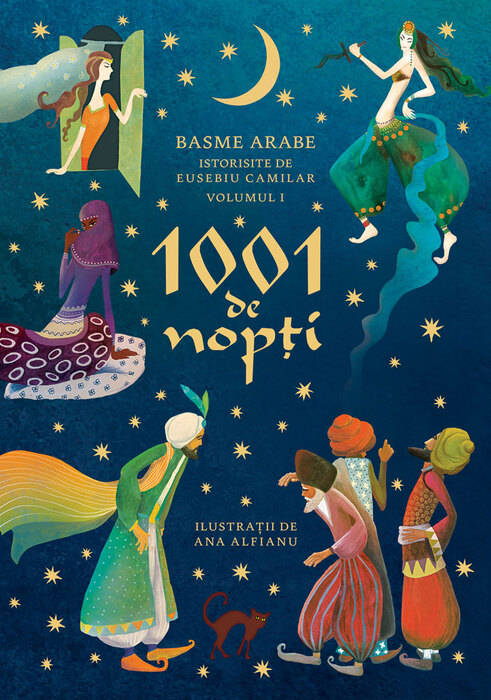1001 de Nopti, Basme arabe istorisite de Eusebiu Camilar, volumul I