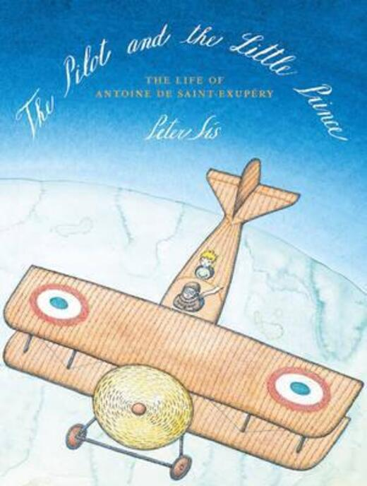 The Pilot and the Little Prince: The Life of Antoine de Saint-Exupery