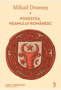 Povestea neamului romanesc. Vol. 3
