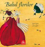 Balul florilor de Sigrid Laube, cu ilustrații de Silke Leffler