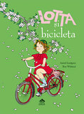 Lotta și bicicleta de Astrid Lindgren, cu ilustrații de Ilon Wikland