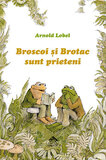 Broscoi și Brotac sunt prieteni