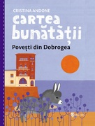 Cartea bunătății, povești din Dobrogea
