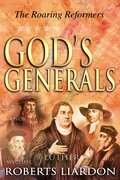 God's Generals - The Roaring Reformers